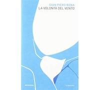 La volontà del vento - Bona Gian Piero