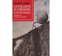 La volontà di credere e altri saggi