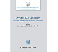 La volontà e la scienza. Relazione di cura e disposizioni anticipate di trattamento