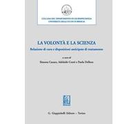 La volontà e la scienza. Relazione di cura e disposizioni anticipate di trattamento