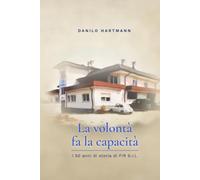 La Volontà fa la Capacità: 50 anni d'impresa, famiglia e valori