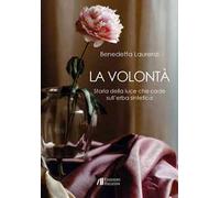 La volontà. Storia della luce che cade sull'erba sintetica