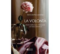 La volontà. Storia della luce che cade sull'erba sintetica - [Helicon]