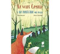 La volpe Camilla e la palestra nel bosco. Ediz. a colori