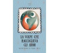 La Volpe che Raccoglieva gli Addii: Racconti Bilingue per Imparare l'Inglese