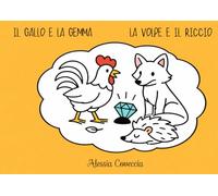 La Volpe e il Riccio, Il Gallo e la Gemma: Piccoli Miti, Grandi Valori