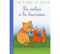 La volpe e la leonessa. Ediz. illustrata
