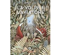 La volpe e l'aviatore. Ediz. illustrata
