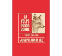 La volpe rossa corre: Poesie 2011-2016