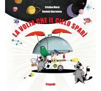 La volta che il cielo sparì. La straordinaria avventura di Orkio e Scrich