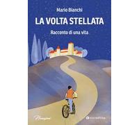La volta stellata. Racconto di una vita