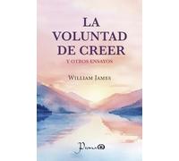 La voluntad de creer y otros ensayos
