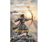 La voluntad y la sabiduría en el ser humano: El matrimonio interior