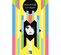 La voragine - Galli Marco K.