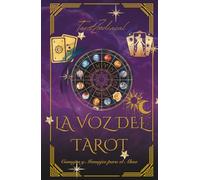 La Vos Del Tarot: Consejos Y Mensajes Para El Alma