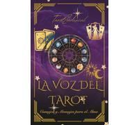 La Vos Del Tarot: Consejos Y Mensajes Para El Alma