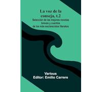 La Voz De La Conseja, T.2; Selecci n De Las Mejores Novelas Breves Y Cuentos De Los M s Esclarecidos Literatos