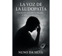 La voz de la Ludopatía: Una historia real sobre la adicción, el dolor y la esperanza