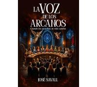 LA VOZ DE LOS ARCANOS: Cuando los escuchas, tu vida cambia