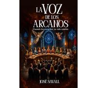LA VOZ DE LOS ARCANOS: Cuando los escuchas, tu vida cambia