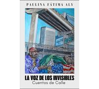 LA VOZ DE LOS INVISIBLES: CUENTOS DE LA CALLE