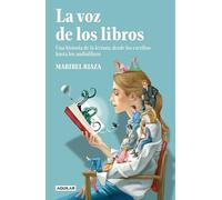 La voz de los libros: Una historia de la lectura, desde los escribas hasta los audiolibros