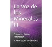 La Voz de los Minerales III: Cuando las Piedras Recordaban