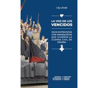 La voz de los vencidos: doce entrevistas con anarquistas que vivieron la Guerra civil en España