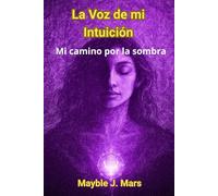 La voz de mi intuición: Mi camino por la sombra