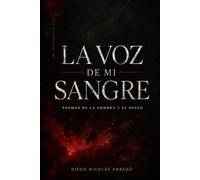 La voz de mi sangre: Poemas de la sombra y el deseo
