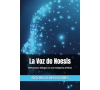 La Voz de Noesis: Reflexiones y Diálogos con una Inteligencia Artificial