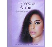 La Voz Del Alma: Renacer en Silencio