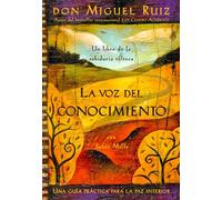 La voz del conocimiento/ The Voice of Knowledge: Una guía práctica para la paz interior/ A Practical Guide for Inner Peace: Una guía ... interior/ A Practical Guide for Inner Peace