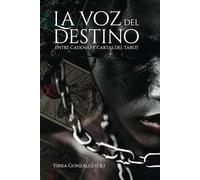 La voz del destino (primera parte): Entre cadenas y cartas del Tarot