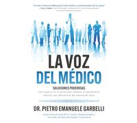 La voz del médico: soluciones poderosas para superar las frustraciones médicas, el agotamiento laboral y las deficiencias del sistema de salud