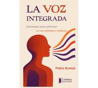 LA VOZ INTEGRADA: Estrategias para optimizar la voz cantada y hablada