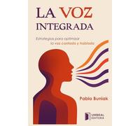 LA VOZ INTEGRADA: Estrategias para optimizar la voz cantada y hablada