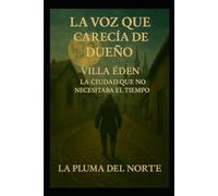 La voz que carencia de dueño: villa Eden La ciudad que no necesitaba el tiempo: 4