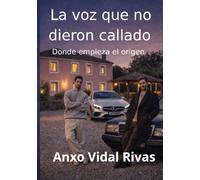 La voz que no dieron callado: Después del fuego.: Donde empieza el origen.