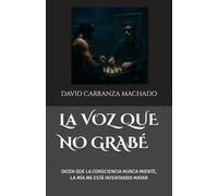 LA VOZ QUE NO GRABÉ: DICEN QUE LA CONSCIENCIA NUNCA MIENTE, LA MÍA ME ESTÁ INTENTANDO MATAR