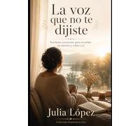 La voz que no te dijiste: Escritura consciente para escuchar tu interior y volver a ti