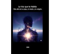 La Voz que te Habita: Más allá de la culpa, el miedo y “la religión"