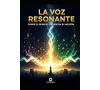 La Voz Resonante: Donde el Silencio Encuentra su Melodía