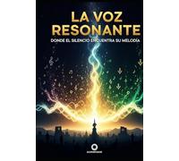 La Voz Resonante: Donde el Silencio Encuentra su Melodía