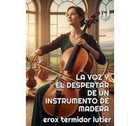 LA VOZ Y EL DESPERTAR DE UN INSTRUMENTO DE MADERA