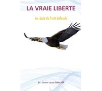 La vraie liberté: Au delà du fruit défendu