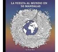 La vuelta al mundo en 50 mandalas: Libro de colorear para adultos