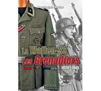 La Waffen-ss: 1939-1945 ?- Les Grenadiers (1)