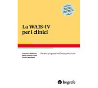 La WAIS-IV per i clinici. Recenti progressi nell'interpretazione - Padovan...