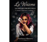 La Wazona: LA VOZ QUE NO SE CALLA Frases, indirectas y verdades